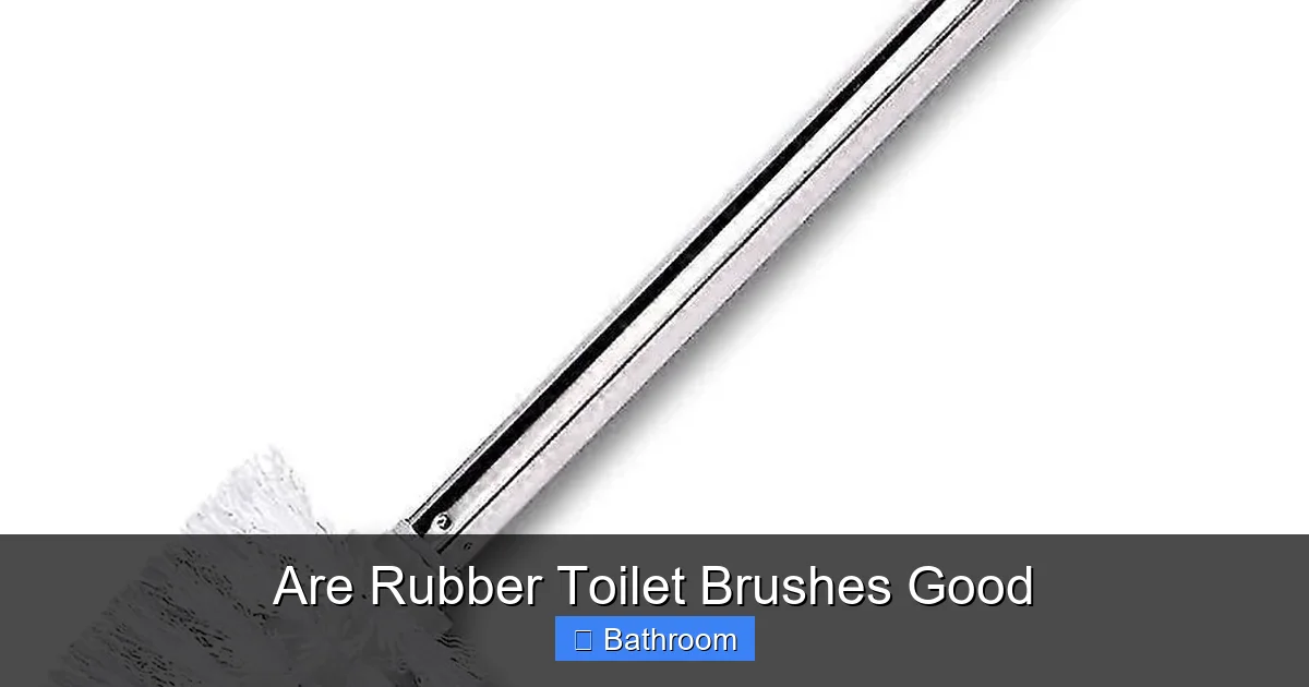 Are Rubber Toilet Brushes Good