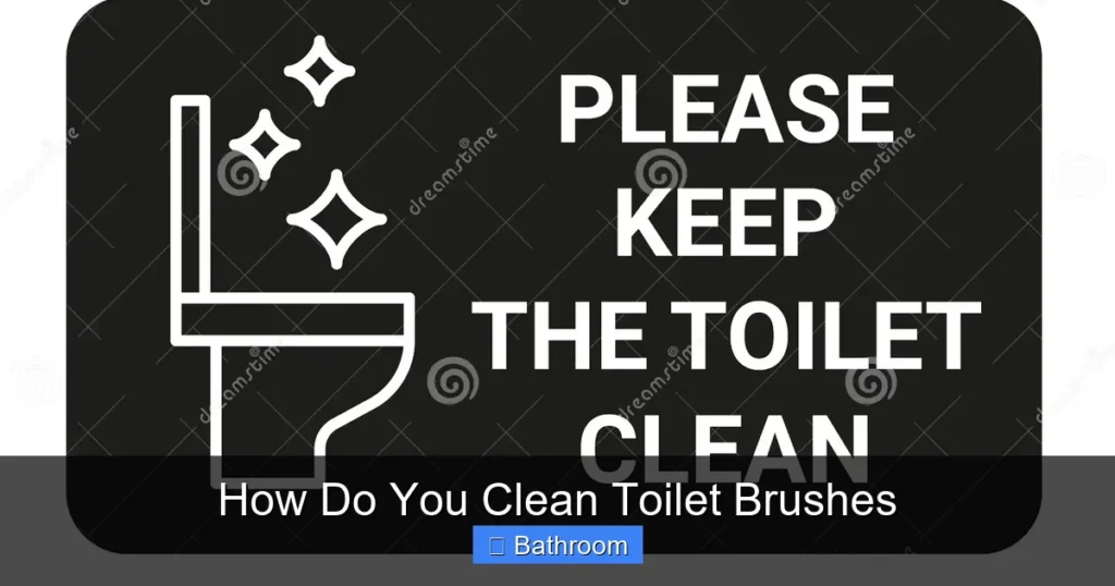 How Do You Clean Toilet Brushes