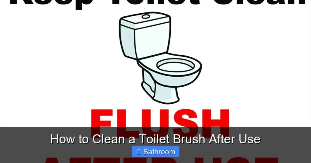 How to Clean a Toilet Brush After Use