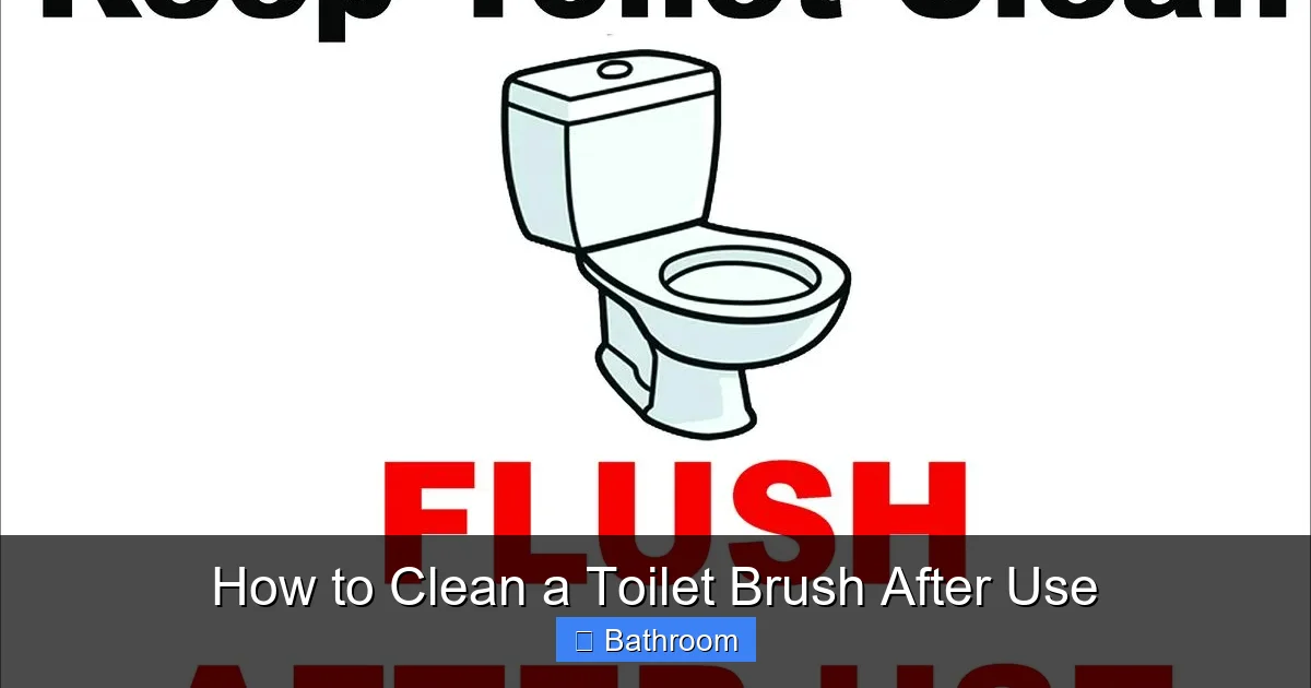 How to Clean a Toilet Brush After Use