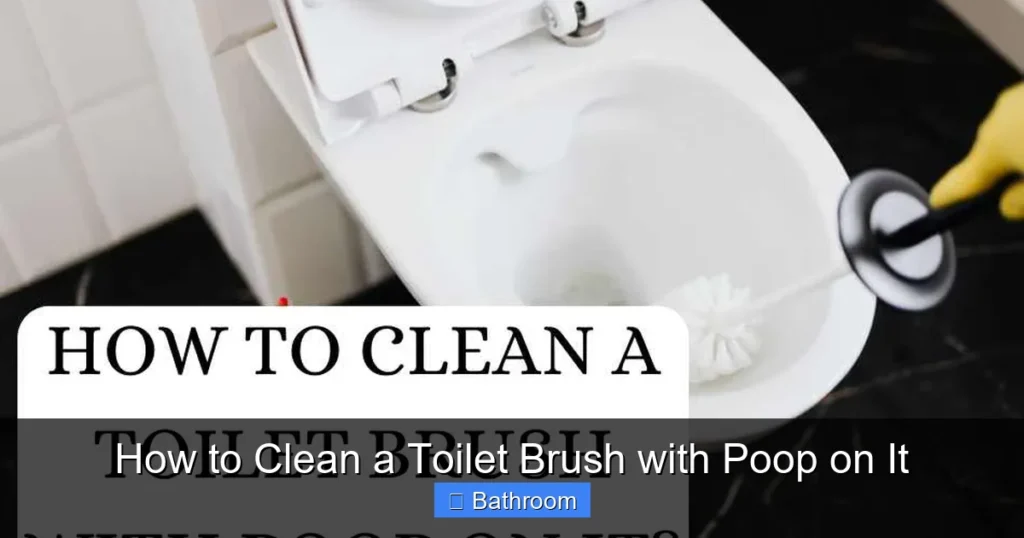 How to Clean a Toilet Brush with Poop on It