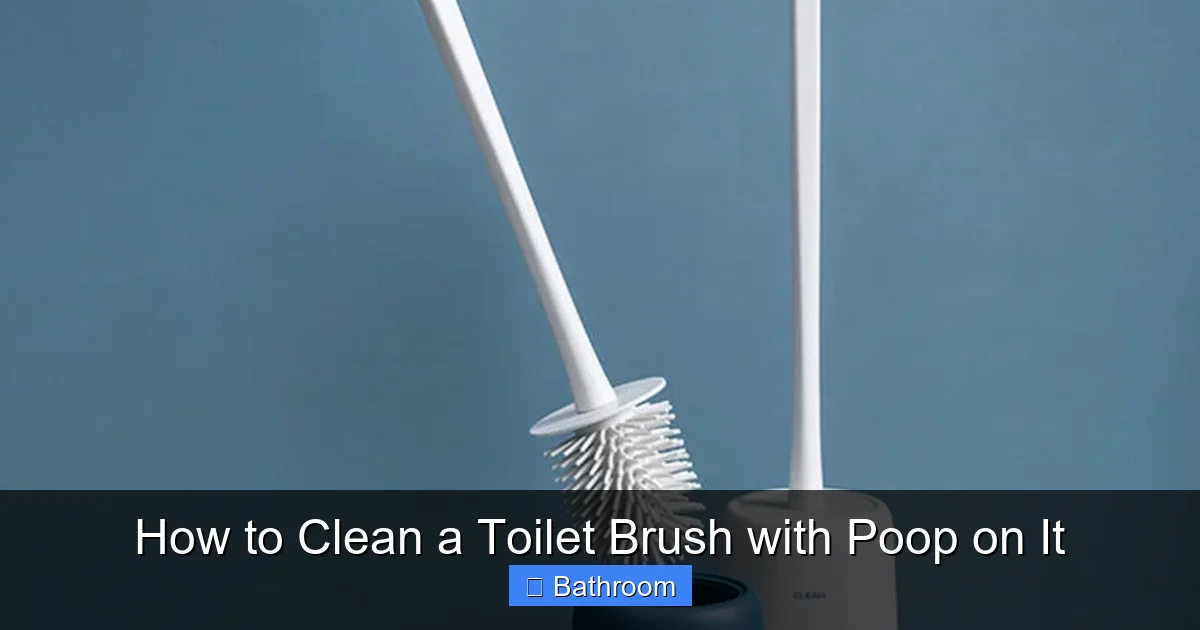 How to Clean a Toilet Brush with Poop on It