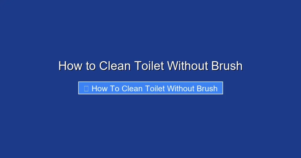 How to Clean Toilet Without Brush