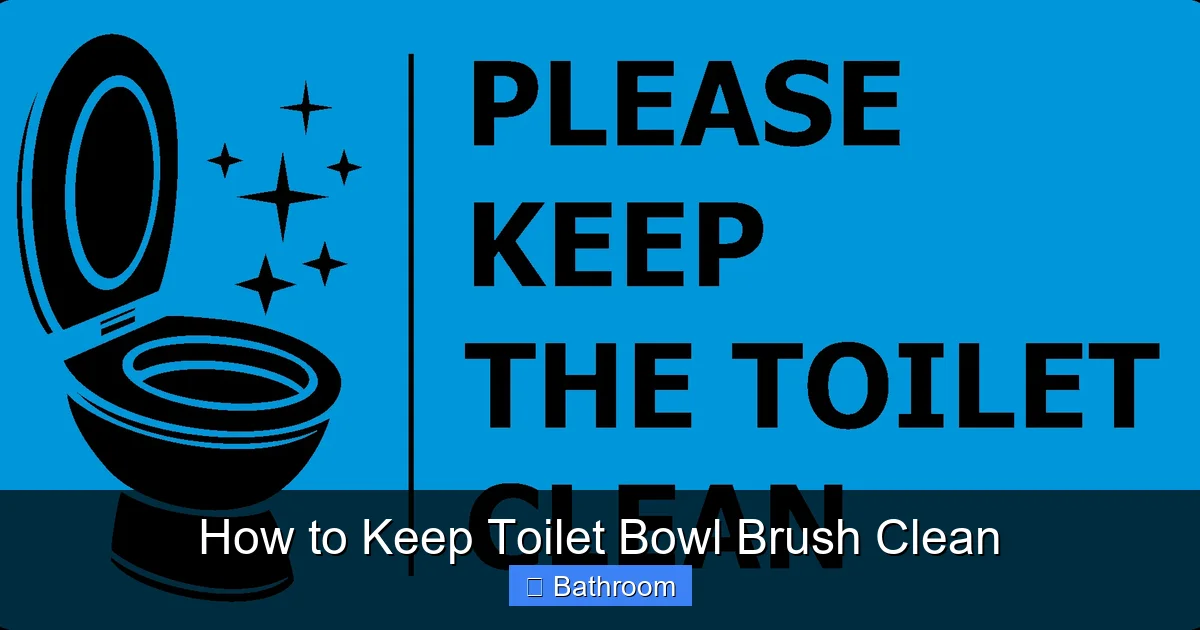How to Keep Toilet Bowl Brush Clean