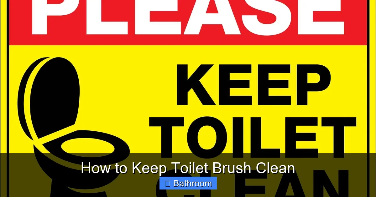 How to Keep Toilet Brush Clean