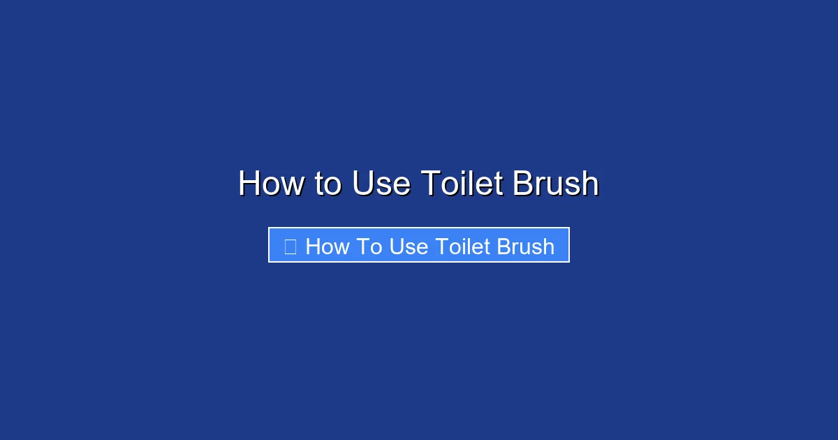 How to Use Toilet Brush