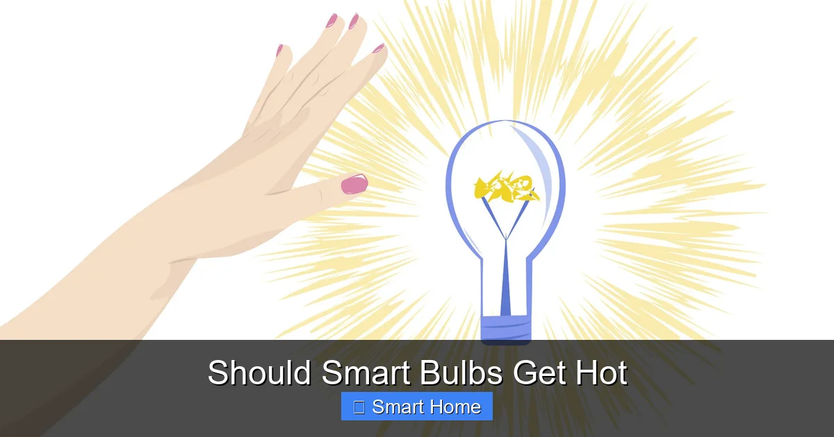Should Smart Bulbs Get Hot