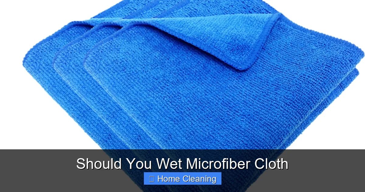 Should You Wet Microfiber Cloth