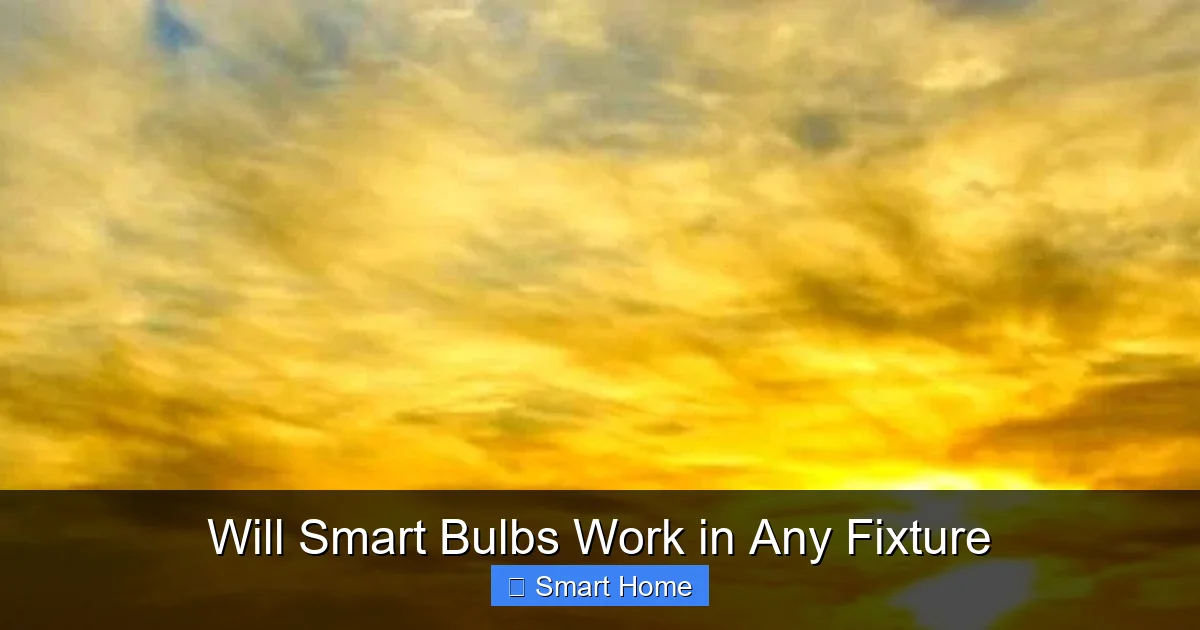Will Smart Bulbs Work in Any Fixture